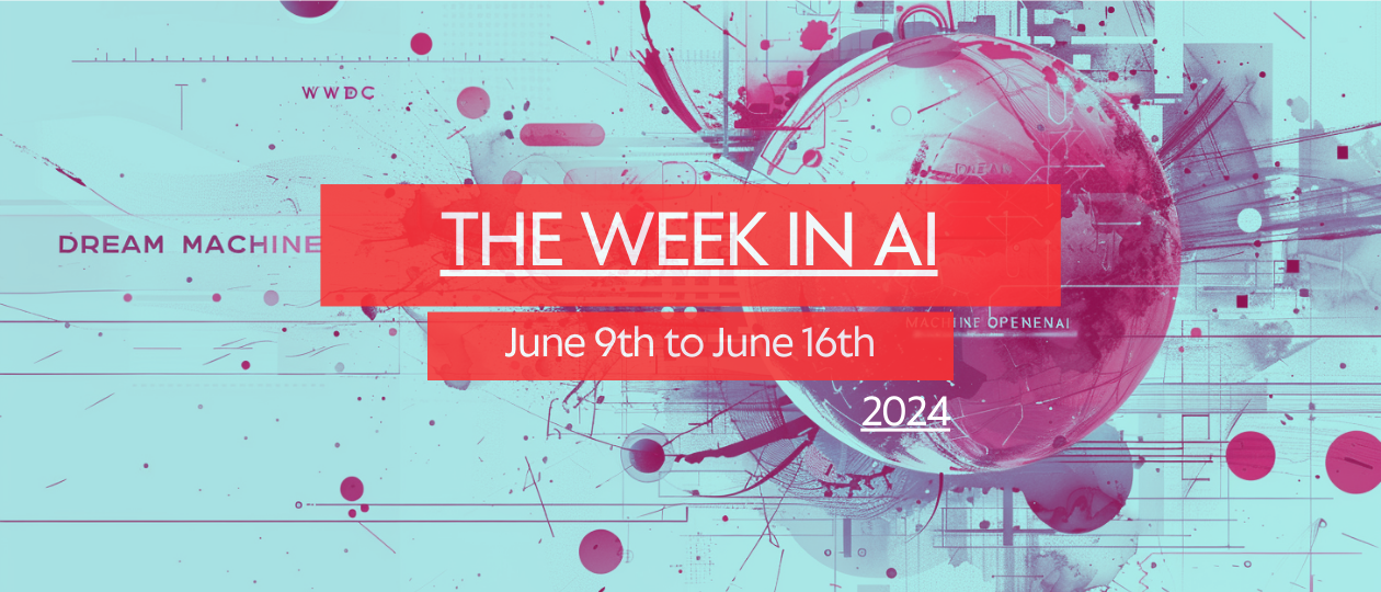 AI News of the week – 16th June: A quick summary